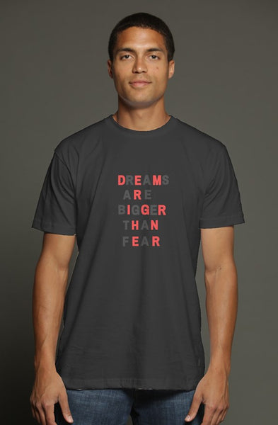 Dreams are bigger than fear tee