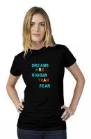 Dreams are bigger than fear 2  women's t shirt